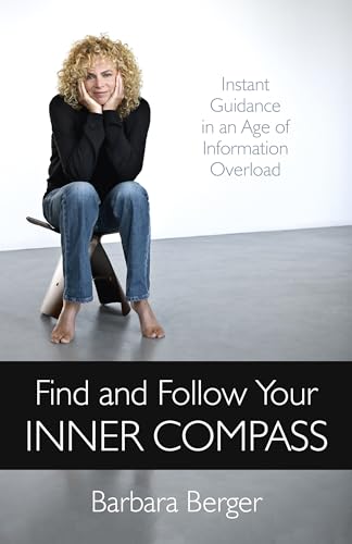 Beispielbild fr Find and Follow Your Inner Compass: Instant Guidance in an Age of Information Overload zum Verkauf von WorldofBooks