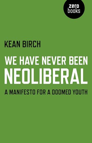 Beispielbild fr We Have Never Been Neoliberal: A Manifesto for a Doomed Youth zum Verkauf von ThriftBooks-Dallas