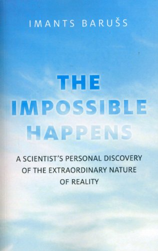 Stock image for The Impossible Happens: A Scientist's Personal Discovery of the Extraordinary Nature of Reality for sale by Wonder Book