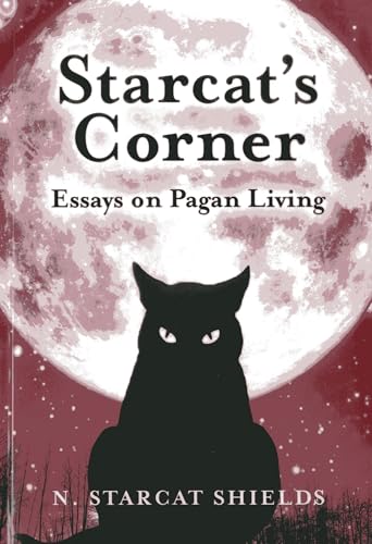 STARCAT^S CORNER: Essays On Pagan Living