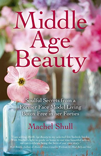 Stock image for Middle Age Beauty: Soulful Secrets from a Former Face Model Living Botox Free in Her Forties for sale by ThriftBooks-Dallas