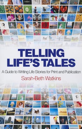 Stock image for Telling Life's Tales: A Guide to Writing Life Stories for Print and Publication for sale by WorldofBooks