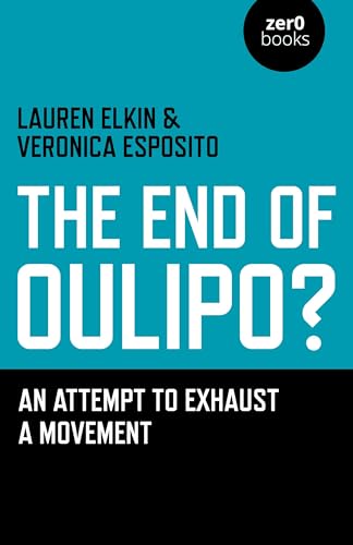 Stock image for The End of Oulipo?: An Attempt to Exhaust a Movement for sale by GF Books, Inc.