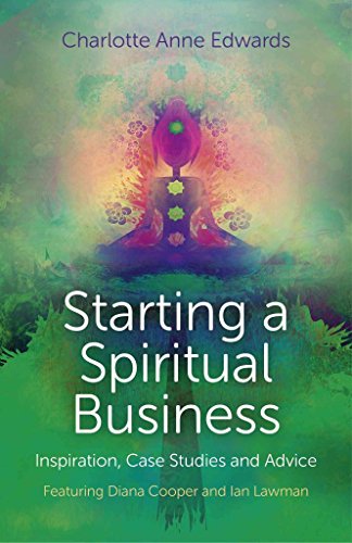 Beispielbild fr Starting a Spiritual Business - Inspiration, Case Studies and Advice: Featuring Diana Cooper and Ian Lawman zum Verkauf von WorldofBooks