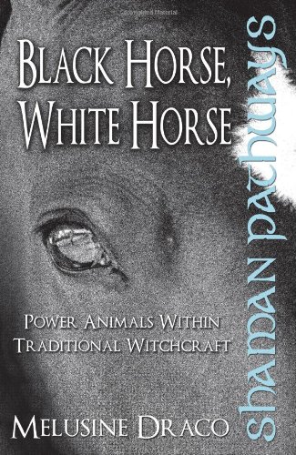 Imagen de archivo de Shaman Pathways - Black Horse, White Horse: Power Animals Within Traditional Witchcraft a la venta por WorldofBooks