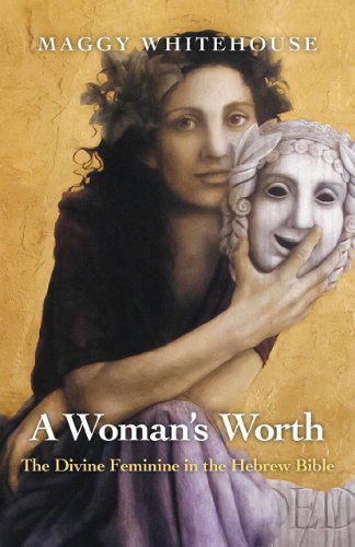 Stock image for A Woman's Worth: The Divine Feminine in the Hebrew Bible for sale by WorldofBooks