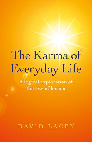 Beispielbild fr The Karma of Everyday Life: A Logical Exploration Of The Law Of Karma zum Verkauf von Books From California