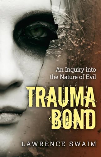 Stock image for Trauma Bond: An Inquiry Into the Nature of Evil for sale by medimops