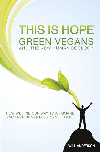 Stock image for This Is Hope: Green Vegans and the New Human Ecology for sale by HPB-Emerald