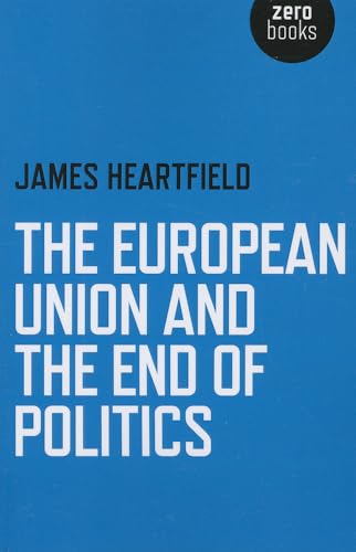 Beispielbild fr European Union and the End of Politics, The zum Verkauf von WorldofBooks