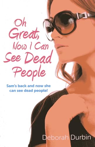 Stock image for Oh Great, Now I Can See Dead People: Sams back and now she can see dead people! for sale by Michael Lyons