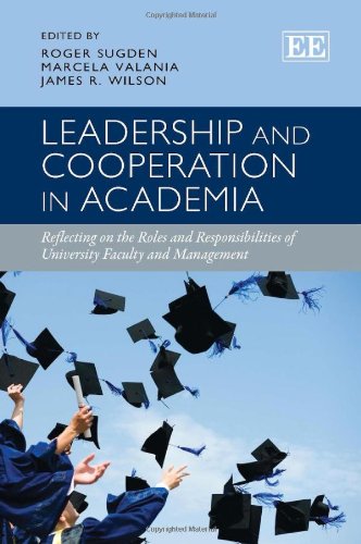 Leadership and Cooperation in Academia: Reflecting on the Roles and Responsibilities of University Faculty and Management (9781781001813) by Sugden, Roger; Valania, Marcela; Wilson, James R.