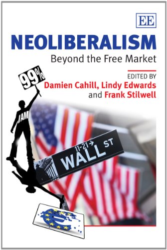 Neoliberalism: Beyond the Free Market (9781781002346) by Cahill, Damien; Edwards, Lindy; Stilwell, Frank