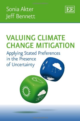 Valuing Climate Change Mitigation: Applying Stated Preferences in the Presence of Uncertainty (9781781003329) by Akter, Sonia; Bennett, Jeff