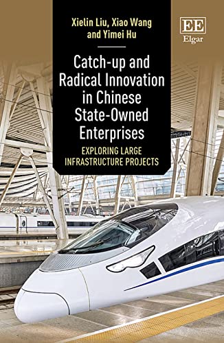 9781781003817: Catch-up and Radical Innovation in Chinese State-Owned Enterprises: Exploring Large Infrastructure Projects