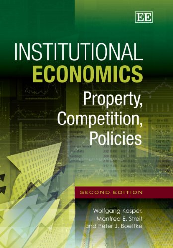 Institutional Economics: Property, Competition, Policies, 2nd Edition (9781781006627) by Wolfgang Kasper; Manfred E. Streit; Peter J. Boettke