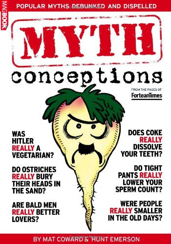 Imagen de archivo de Myth Conception : Popular Myths Debunked and Dispelled from the Pages of Fortean Times a la venta por Better World Books Ltd