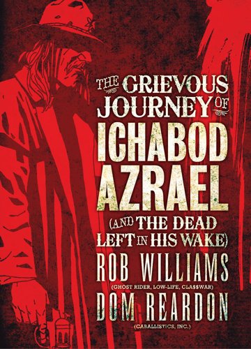 9781781080306: The Grievous Journey of Ichabod Azrael (and the Dead Left in His Wake)