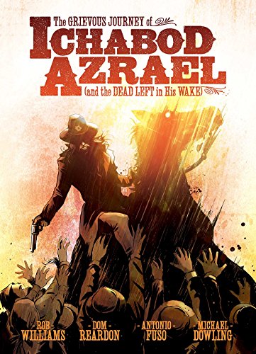 9781781083710: The Grievous Journey of Ichabod Azrael (And The Dead Left In His Wake)