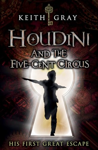 Beispielbild fr Houdini and the Five-Cent Circus: A thrilling reimagining of Houdini  s childhood years and the life that made him master of escape, from the award-winning author of The Ostrich Boys. zum Verkauf von WorldofBooks