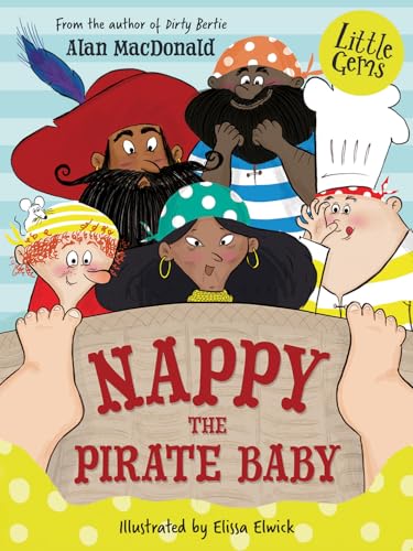 Beispielbild fr Nappy the Pirate Baby (Little Gems): A motley crew of pirates take to parenthood in this whimsical Little Gem from Alan MacDonald, author of the bestselling Dirty Bertie series. zum Verkauf von WorldofBooks