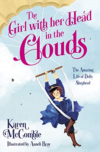 Beispielbild fr The Girl with Her Head in the Clouds: The Amazing Life of Dolly Shepherd zum Verkauf von WorldofBooks