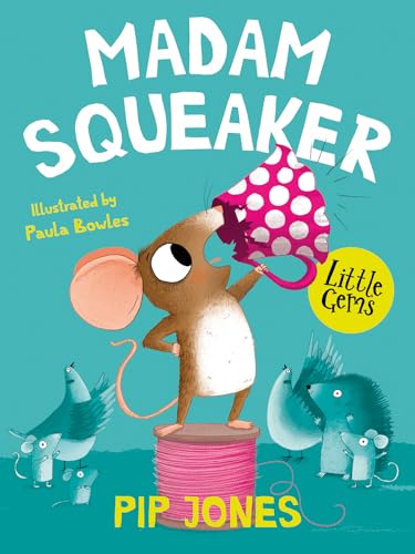 9781781129517: Madam Squeaker: A little mouse searches for the courage to save her home and make her squeak heard, in this touching Little Gem from the award-winning author of Izzy Gizzmo (Little Gems)