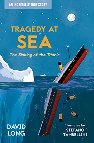 9781781129661: Tragedy at Sea: The Sinking of the Titanic (Incredible True Stories)