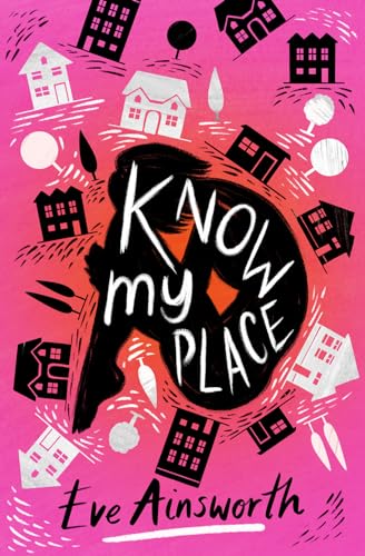 Stock image for Know My Place: A teenager  s longing for family and a place to call home is poignantly portrayed in this heartfelt and ultimately uplifting story of life in the foster-care system. for sale by WorldofBooks