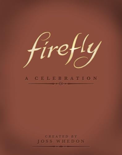 9781781161685: Firefly: A Celebration (Anniversary Edition)