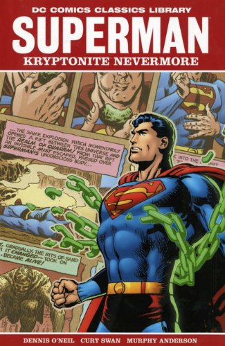 Superman: Kryptonite Nevermore. Writers, Dennis O'Neil and Neal Adams Kryptonite Nevermore (9781781163689) by O'Neil, Dennis