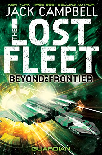 The Lost Fleet: Beyond the Frontier: Guardian Bk. 3 - Campbell, Jack