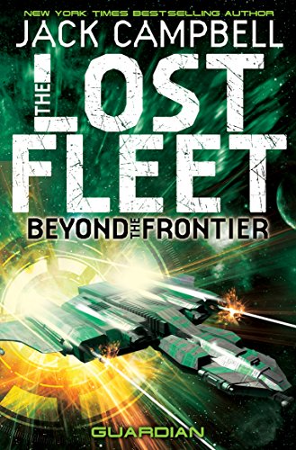 Lost Fleet: Beyond the Frontier- Guardian Book 3 (9781781164648) by Jack Campbell