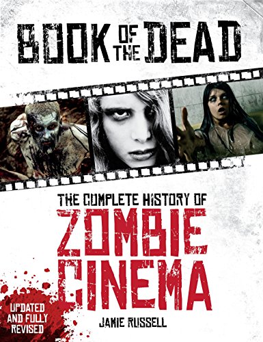 9781781169254: BOOK OF DEAD HIST OF ZOMBIE CINEMA REVISED & UPDATED: The Complete History of Zombie Cinema