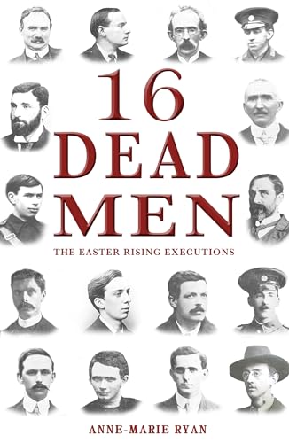 Beispielbild fr 16 Dead Men: The Easter Rising Executions zum Verkauf von WorldofBooks