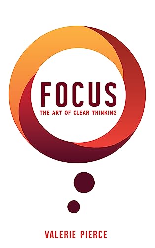 Beispielbild fr Focus: The Art of Clear Thinking zum Verkauf von WorldofBooks