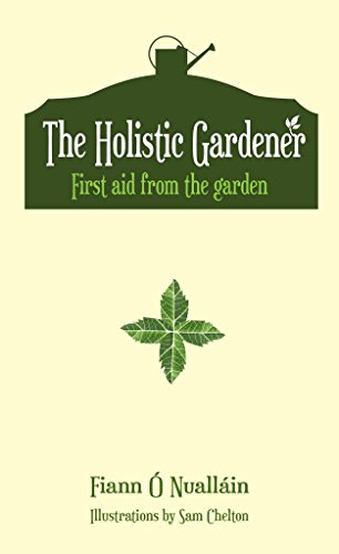 Stock image for The Holistic Gardener: First Aid from the Garden for sale by WorldofBooks