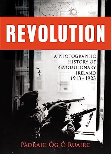 Beispielbild fr Revolution : A Photographic History of Revolutionary Ireland 1913-1923 zum Verkauf von Better World Books Ltd