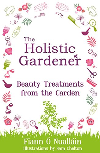 Stock image for The Holistic Gardener: Beauty Treatments from the Garden: 2 for sale by WorldofBooks