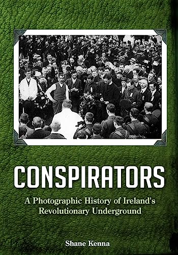 Stock image for Conspirators : A Photographic History of Ireland's Revolutionary Underground for sale by Better World Books Ltd