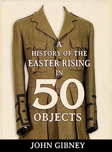 Imagen de archivo de A History of the Easter Rising in 50 Objects a la venta por WorldofBooks