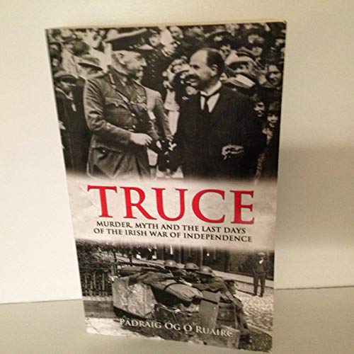 Stock image for Truce : Murder, Myth and the Last Days of the Irish War of Independence for sale by Better World Books