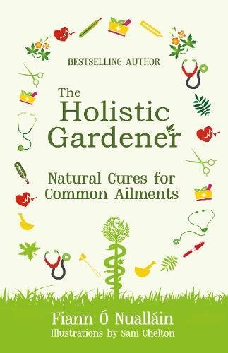 Stock image for The Holistic Gardener: Natural Cures for Common Ailments: 3 for sale by WorldofBooks