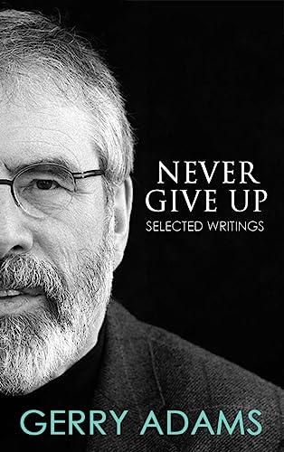 9781781175378: Never Give Up:: Selected Writings