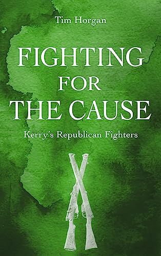 9781781175613: Fighting for the Cause: Kerry's Republican Fighters