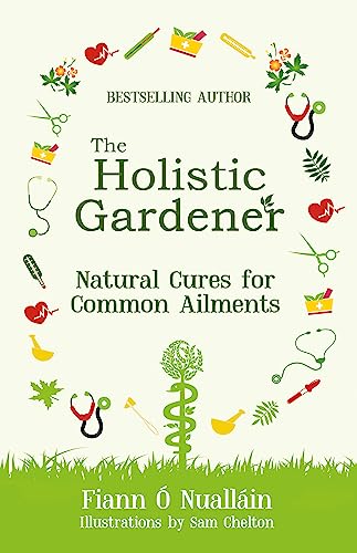 Stock image for The Holistic Gardener: Natural Cures for Common Ailments: 3 for sale by WorldofBooks