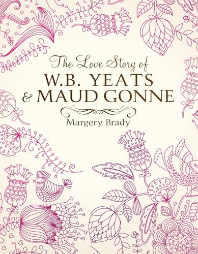 Beispielbild fr The Love Story Of W.B. Yeats & Maud Gonne zum Verkauf von WorldofBooks