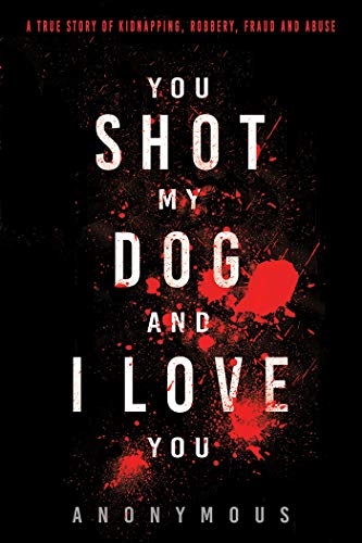 Stock image for You Shot My Dog and I Love You for sale by Reuseabook