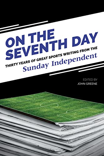 Beispielbild fr On The Seventh Day: Thirty Years of Great Sports Writing: from the Sunday Independent zum Verkauf von WorldofBooks