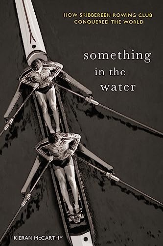 Beispielbild fr Something In The Water: How Skibbereen Rowing Club Conquered the World zum Verkauf von WorldofBooks